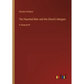 The Haunted Man and the Ghost's Bargain: in large print