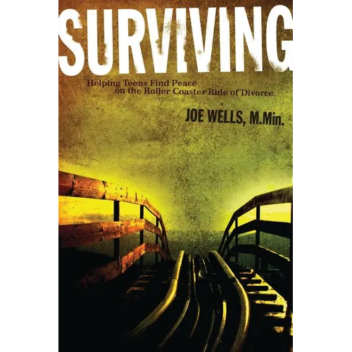 Surviving: Helping Teens Find Peace on the Roller Coaster Ride of Divorce
