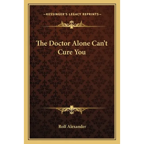 The Doctor Alone Can't Cure You