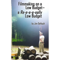 Filmmaking on a Low Budget-- a Re-e-e-e-eally Low Budget