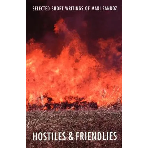 Hostiles and Friendlies: Selected Short Writings of Mari Sandoz