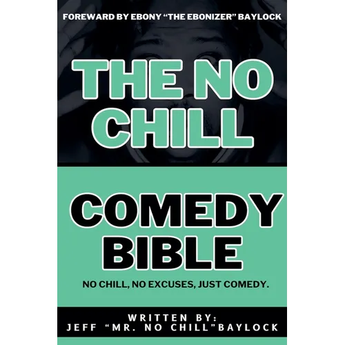 The No Chill Comedy Bible