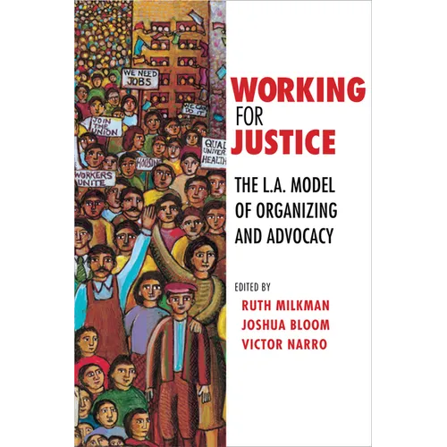 Working for Justice: The L.A. Model of Organizing and Advocacy
