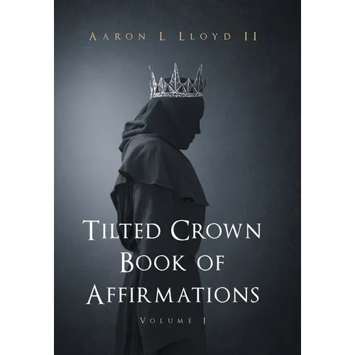 Tilted Crown Book of Affirmations: Volume I