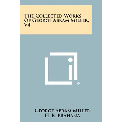 The Collected Works Of George Abram Miller, V4