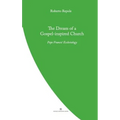 The Dream of a Gospel-Inspired Church: Pope Francis' Ecclesiology
