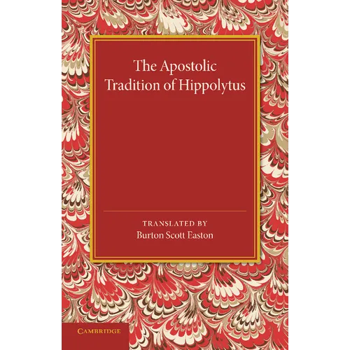 The Apostolic Tradition of Hippolytus