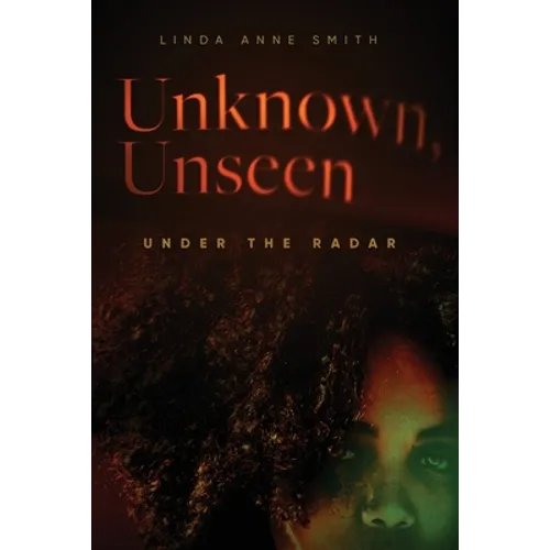 Unknown, Unseen -- Under the Radar