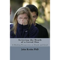 Grieving the Death of a Loved One: Finding God's comfort and healing for the grieving heart