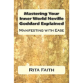 Mastering Your Inner World Neville Goddard Explained: Manifesting with Ease