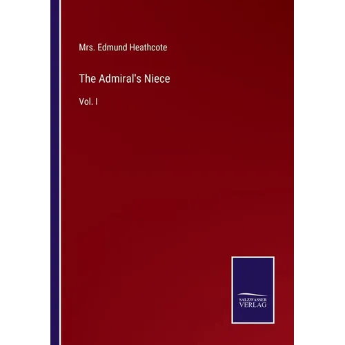 The Admiral's Niece: Vol. I
