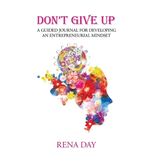Don't Give Up: A Guided Journal for Developing an Entrepreneurial Mindset