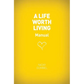 A Life Worth Living Guest Manual