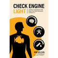 Check Engine Light: Tuning Your Body and Mind to Achieve Performance Longevity