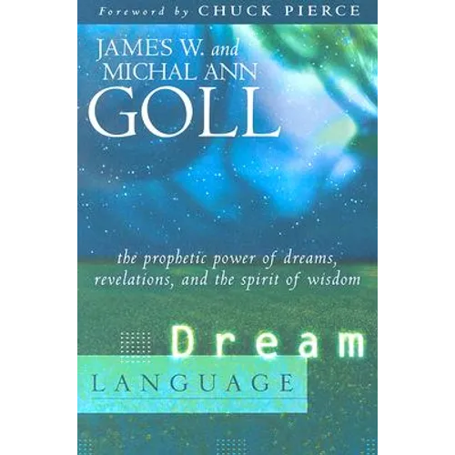 Dream Language: The Prophetic Power of Dreams, Revelations, and the Spirit of Wisdom