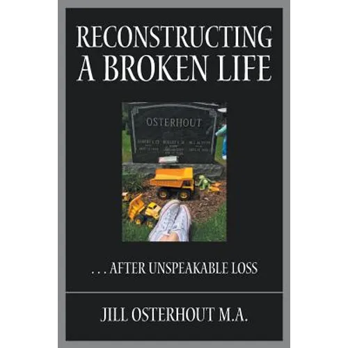 Reconstructing a Broken Life: . . . After Unspeakable Loss