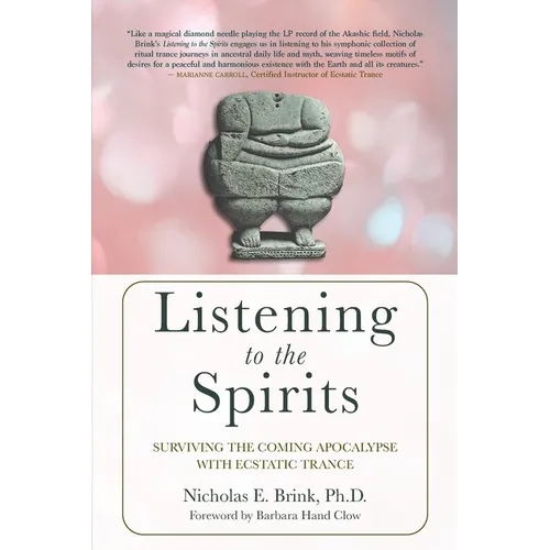Listening to the Spirits: Surviving the Coming Apocalypse with Ecstatic Trance