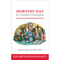 Dorothy Day for Armchair Theologians