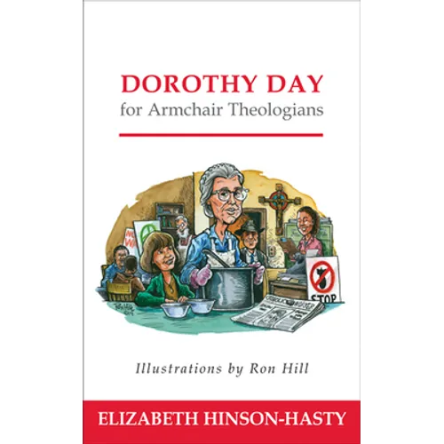 Dorothy Day for Armchair Theologians