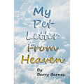My Pet Letter From Heaven: Comforting pet-loss message from a pet in Heaven with surprise twist ending designed to help the bereaved through the