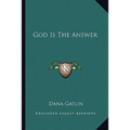 God Is The Answer