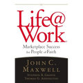 The Life@work: Marketplace Success for People of Faith