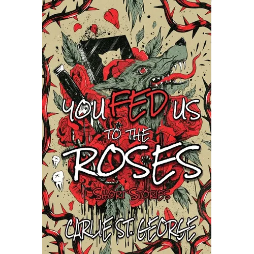 You Fed Us To The Roses