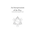 An Interpretation of the Way: As Received by an Imperfect Vessel