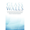 Glass Walls: A case study involving public policy decision-making
