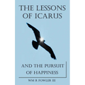 The Lessons of Icarus and the Pursuit of Happiness