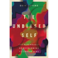 The Unbiased Self: The Psychology of Overcoming Cognitive Bias