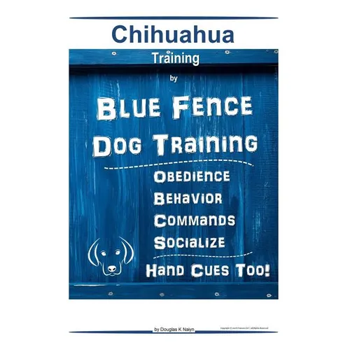 Chihuahua By Blue Fence Dog Training Obedience - Behavior Commands - Socialize Hand Cues Too! Chihuahua Training