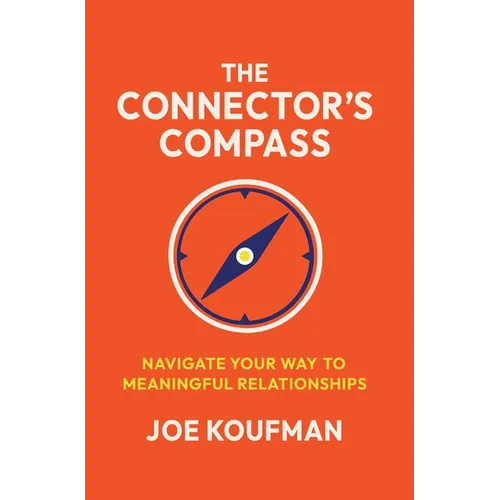 The Connector's Compass: Navigate Your Way to Meaningful Relationships