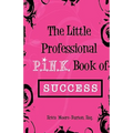 The Little Professional P.I.N.K. Book of Success