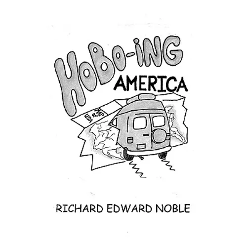 Hobo-Ing America: A Workingman's Tour Of The U.S.A.