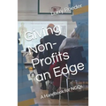 Giving Non Profits an Edge: A Handbook