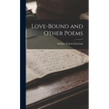 Love-bound and Other Poems