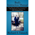 Bud's Instruction Manual: Learn More then the Basics about Janitorial, Floor Maintenance, Carpet Cleaning, Office Cleaning and More