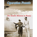 Operation Frantic: The Shuttle Missions to Russia