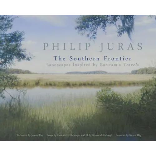 Philip Juras: The Southern Frontier: Landscapes Inspired by Bartram's Travels