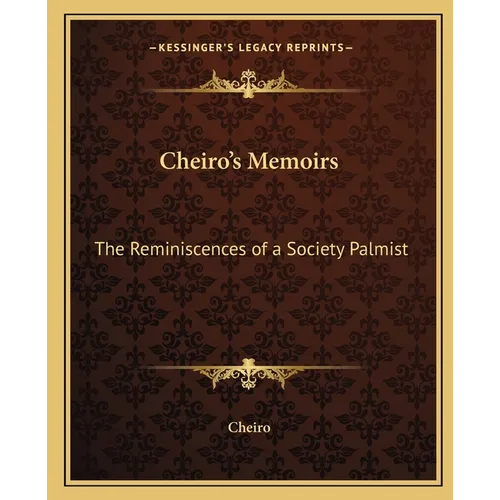 Cheiro's Memoirs: The Reminiscences of a Society Palmist