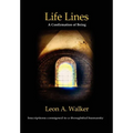 Life Lines: A Confirmation of Being - Inscriptions Consigned to a Thoughtful Humanity