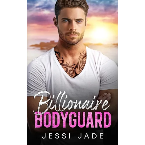 Billionaire Bodyguard: A Brother's Best Friend Enemies to Lovers Romance