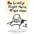 Be Lively, Right Here, Right Now: The Life Teachings of Morito Suganuma, 8th Dan Blackbelt Aikido Master