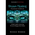 Dream Healing: A Healer's Guide to Uncovering the Secret Messages of Your Dreams