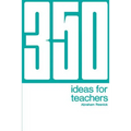 350 Ideas for Teachers