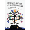 Indigenous America in the Spanish Language Classroom
