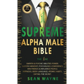 SUPREME ALPHA MALE BIBLE The 1ne: Empath & Psychic Abilities Power. Success Mindset, Psychology, Confidence. Win Friends & Influence People. Hypnosis,