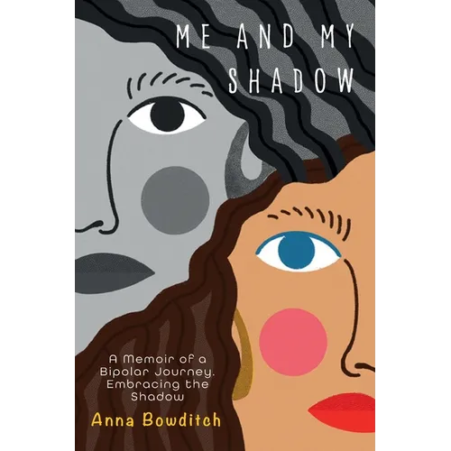 Me and My Shadow: A Memoir of a Bipolar Journey, Embracing the Shadow
