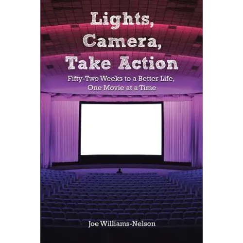 Lights, Camera, Take Action: Fifty-Two Weeks to a Better Life, One Movie at a Time